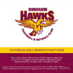 Drouin Hawks Netball Club - Victorian 2021 Reserve Pinot Noir